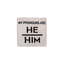Load image into Gallery viewer, Silver Square My Pronouns Are He Him Pins - The Awareness Company
